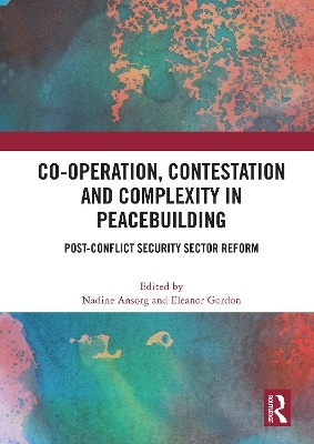 Co-operation, Contestation and Complexity in Peacebuilding - 