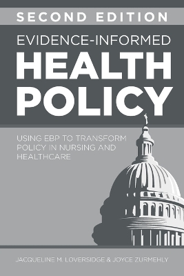 Evidence-Informed Health Policy, Second Edition - Jacqueline M Loversidge, Joyce Zurmehly