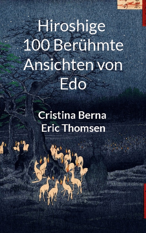 Hiroshige 100 berühmte Ansichten von Edo - Cristina Berna, Eric Thomsen