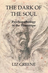 The Dark of the Soul: Psychopathology in the Horoscope - Greene, Liz