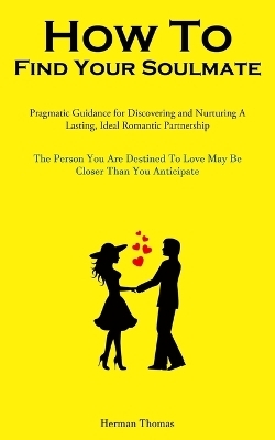 How To Find Your Soulmate - Herman Thomas