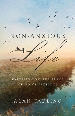 A Non-Anxious Life - Alan Fadling