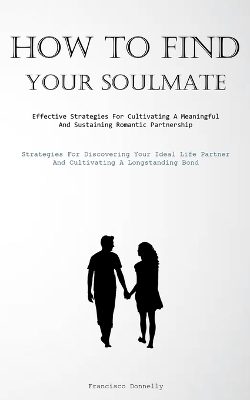 How To Find Your Soulmate - Francisco Donnelly