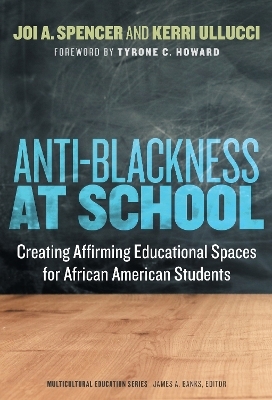 Anti-Blackness at School - Joi A. Spencer, Kerri Ullucci