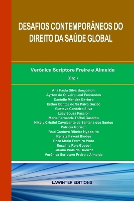 Desafios Contemporâneos Do Direito Da Saúde Global - Verônica Scriptore Freire E Almeida