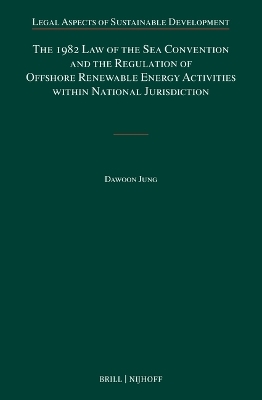 The 1982 Law of the Sea Convention and the Regulation of Offshore Renewable Energy Activities within National Jurisdiction - Dawoon Jung