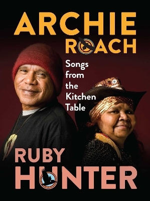 Songs from the Kitchen Table - Archie Roach, Ruby Hunter