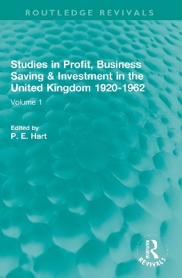 Studies in Profit, Business Saving and Investment in the United Kingdom 1920-1962 - 