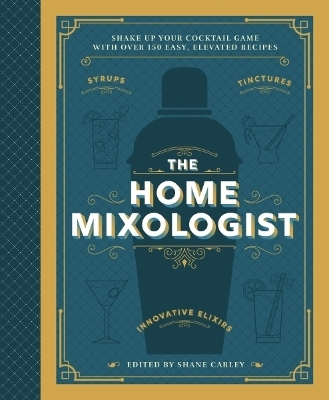 The Home Mixologist - Shane Carley