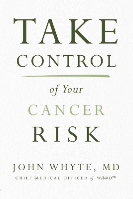 Take Control of Your Cancer Risk - MD Whyte  MPH  John