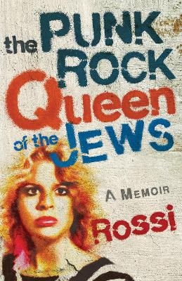 The Punk-Rock Queen of the Jews -  ROSSI