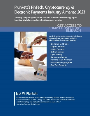 Plunkett's FinTech, Cryptocurrency & Electronic Payments Industry Almanac 2023 - Jack W. Plunkett