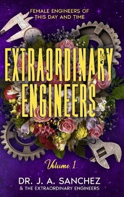 Extraordinary Engineers - Dr J A Sanchez