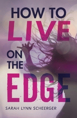 How to Live on the Edge - Sarah Lynn Scheerger