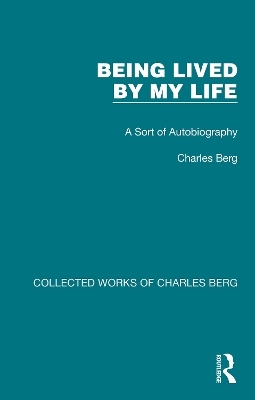 Being Lived by My Life - Charles Berg