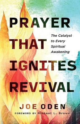 Prayer That Ignites Revival - Joe Oden