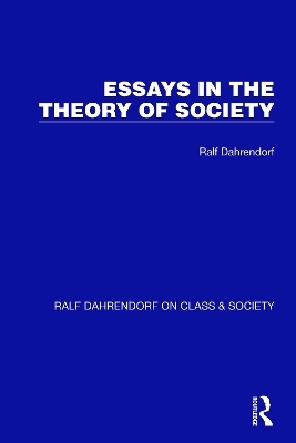 Essays in the Theory of Society - Ralf Dahrendorf