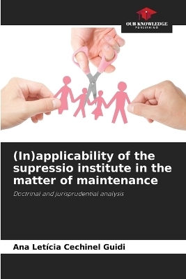 (In)applicability of the supressio institute in the matter of maintenance - Ana Letícia Cechinel Guidi