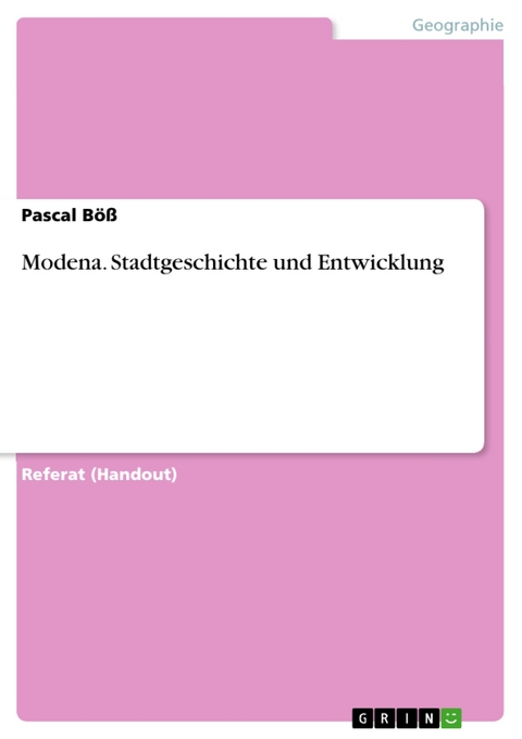 Modena. Stadtgeschichte und Entwicklung - Pascal Böß