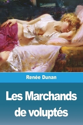 Les Marchands de voluptÃ©s - RenÃ©e Dunan