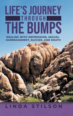 Life's Journey Through the Bumps - Linda Stilson