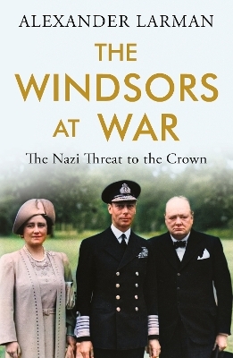 The Windsors at War - Alexander Larman