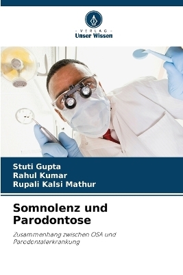 Somnolenz und Parodontose - Stuti Gupta, Rahul Kumar, Rupali Kalsi Mathur