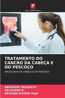 Tratamento Do Cancro Da Cabeça E Do Pescoço - ABHIRAMI SRIKANTH, VELAVANK K, KRISHNA KUMAR RAJA