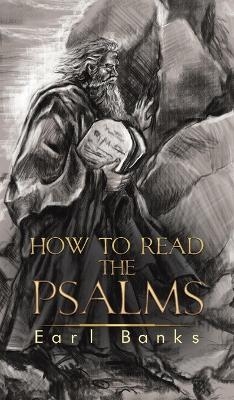 How to Read the Psalms - Earl Banks