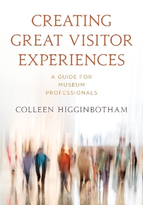 Creating Great Visitor Experiences - Colleen Higginbotham Colleen Higginbotham