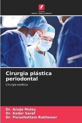 Cirurgia plástica periodontal - Dr Anuja Muley, Dr Kedar Saraf, Dr Purushottam Rakhewar