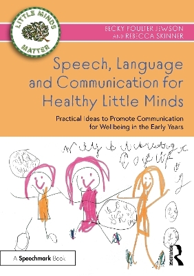 Speech, Language and Communication for Healthy Little Minds - Becky Poulter Jewson, Rebecca Skinner