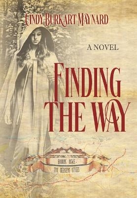 Finding the Way - Cindy Burkart Maynard, Historium Press