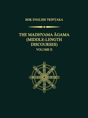 The Madhyama Agama - Bhikkhu Anālayo, Roderick S. Bucknell