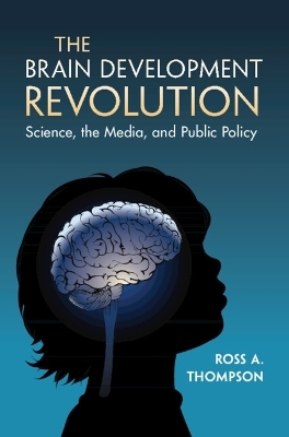 The Brain Development Revolution - Ross A. Thompson