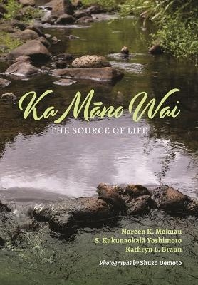 Ka Māno Wai - Noreen K. Mokuau, S. Kukunaokalā Yoshimoto, Kathryn L. Braun, Shuzo Uemoto