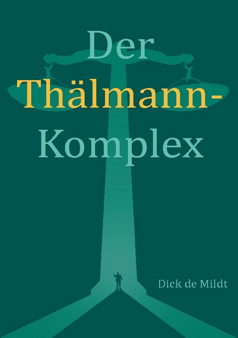 Der Thälmann-Komplex - Dick de Mildt