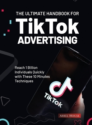 The Ultimate Handbook for TikTok Advertising -  Ariel House