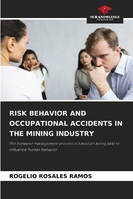 Risk Behavior and Occupational Accidents in the Mining Industry - Rogelio Rosales Ramos