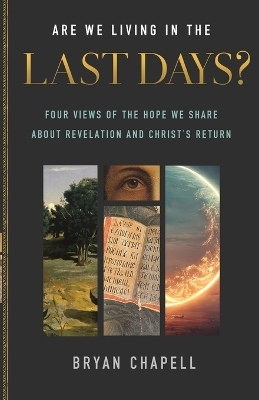 Are We Living in the Last Days? - Bryan Chapell