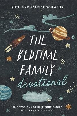 The Bedtime Family Devotional - Ruth Schwenk, Patrick Schwenk