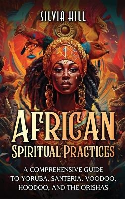 African Spiritual Practices - Silvia Hill