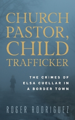 Church Pastor, Child Trafficker - Roger Rodriguez