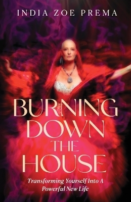 Burning Down the House - India Prema