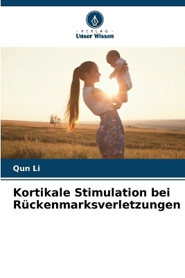 Kortikale Stimulation bei Rückenmarksverletzungen - Qun Li