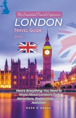 London Travel Guide 2023 - Nash K Addae