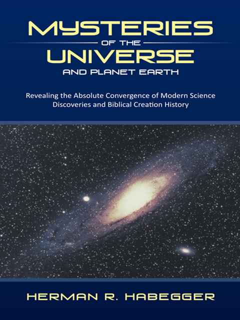 Mysteries of the Universe and Planet Earth - Herman R. Habegger