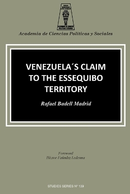 Venezuela's Claim to the Essequibo Territory - Rafael Badell Madrid