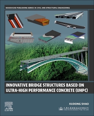 Innovative Bridge Structures Based on Ultra-High Performance Concrete (UHPC) - Xudong Shao