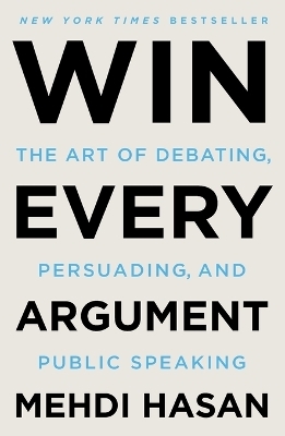 Win Every Argument - Mehdi Hasan